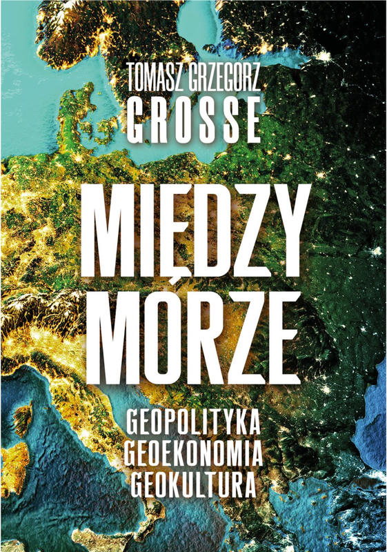 MIĘDZYMORZE. Geopolityka-Geoekonomia-Geokultura