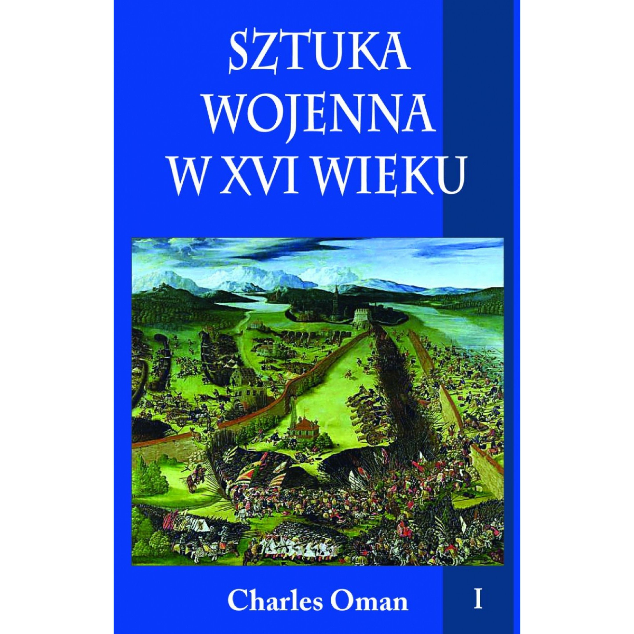 SZTUKA WOJENNA W XVI WIEKU, tom I