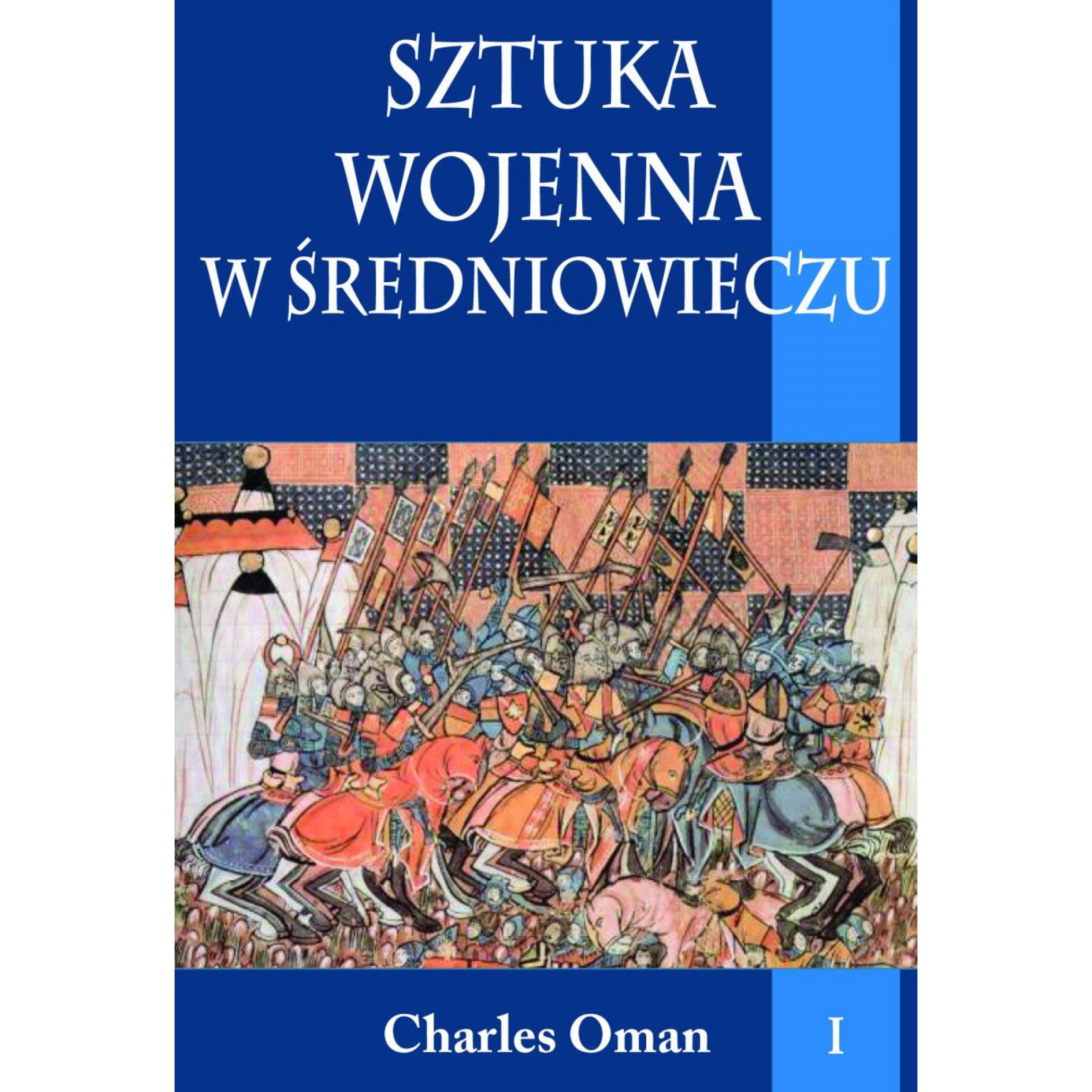 SZTUKA WOJENNA W ŚREDNIOWIECZU. Tom 1