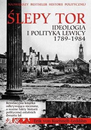 ŚLEPY TOR. Ideologia i polityka lewicy 1789-1984