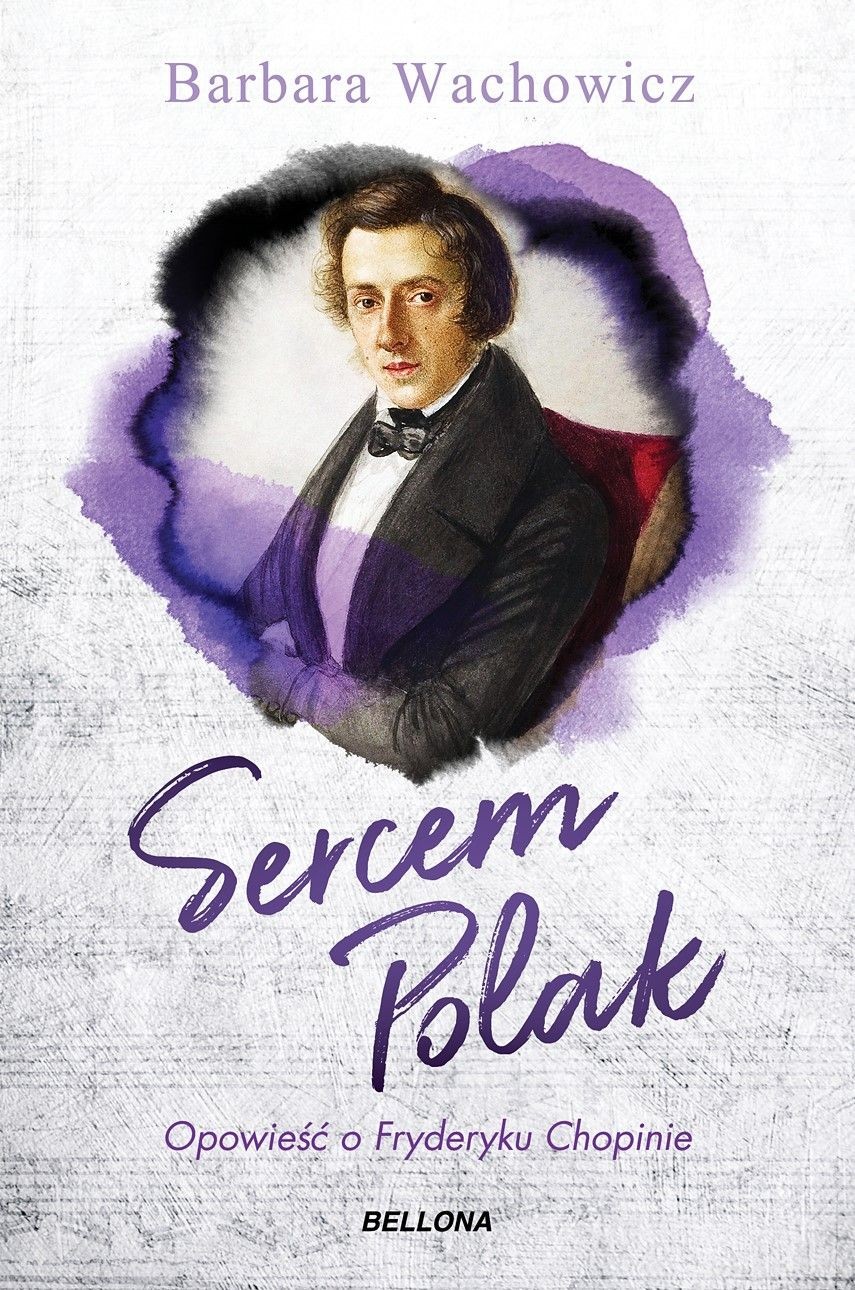 SERCEM POLAK. Opowieść o Chopinie