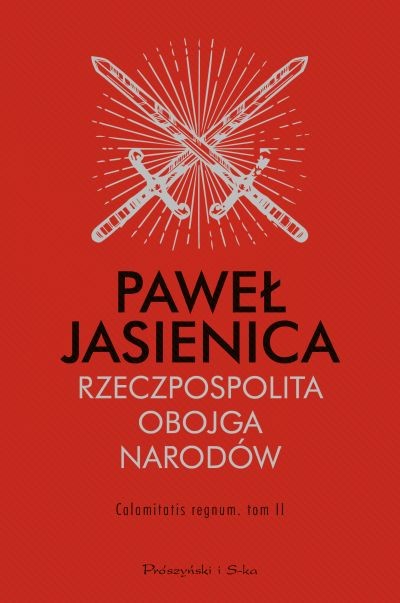 RZECZPOSPOLITA OBOJGA NARODÓW. TOM 2. CALAMITATIS REGNUM