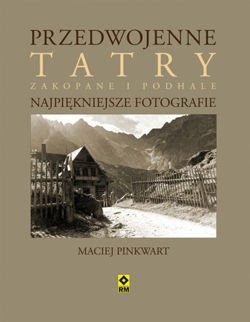 PRZEDWOJENNE TATRY. Najpiękniejsze fotografie