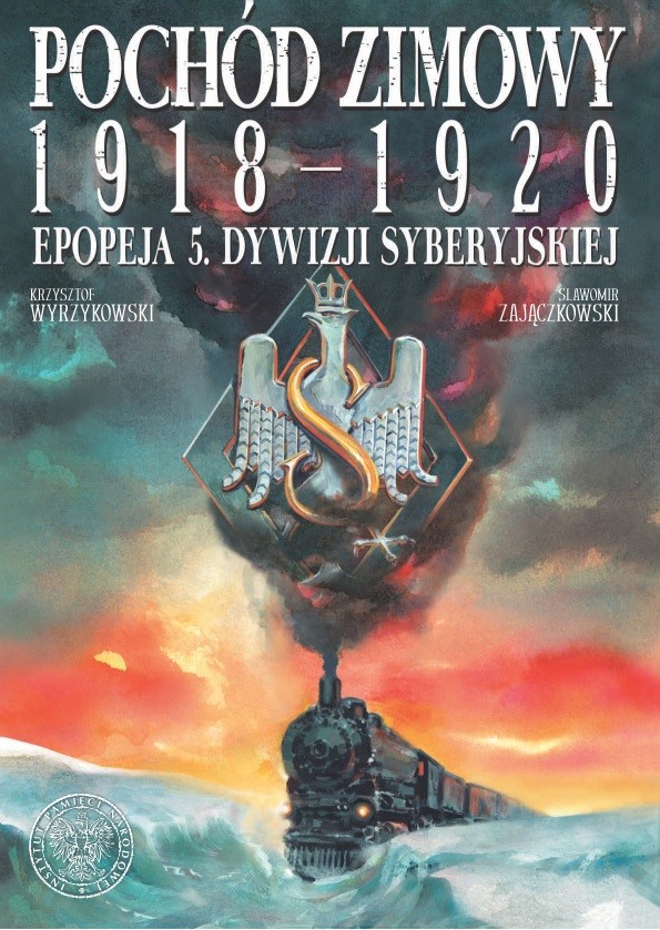 POCHÓD ZIMOWY 1918–1920. Epopeja 5. Dywizji Syberyjskiej