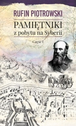 PAMIĘTNIKI Z POBYTU NA SYBERII. Część I