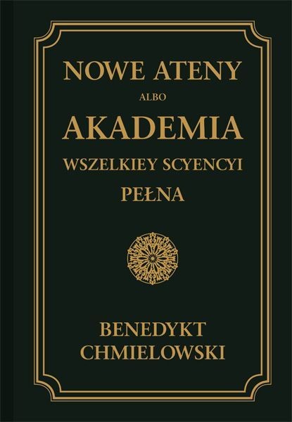 NOWE ATENY, ALBO AKADEMIA WSZELKIEY SCYENCYI PEŁNA. Część pierwsza