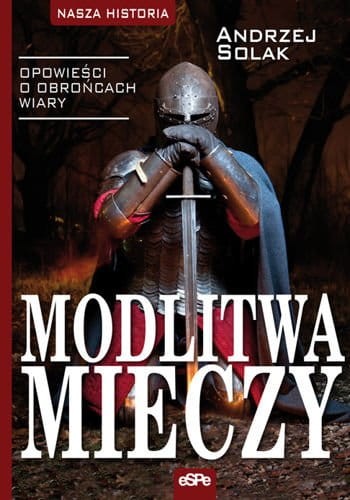 MODLITWA MIECZY. Opowieści o obrońcach wiary