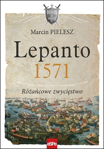 LEPANTO 1571. Różańcowe zwycięstwo