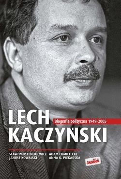 LECH KACZYŃSKI. Biografia polityczna
