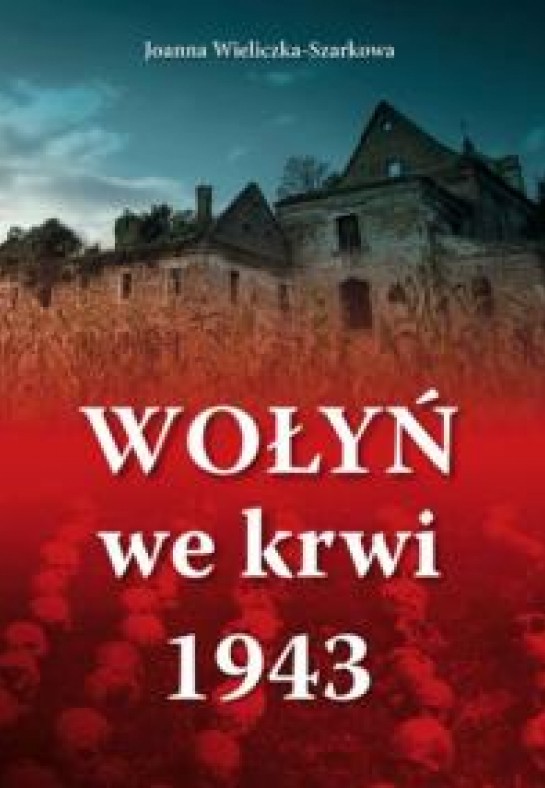 WOŁYŃ WE KRWI 1943