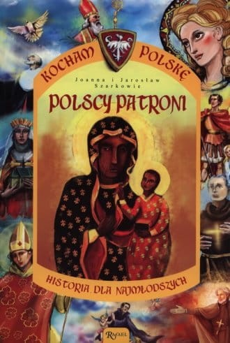KOCHAM POLSKĘ. Polscy patroni