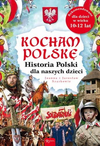 KOCHAM POLSKĘ. Historia Polski dla naszych dzieci