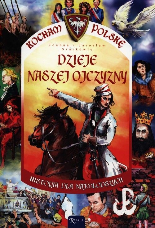 KOCHAM POLSKĘ. Dzieje naszej Ojczyzny