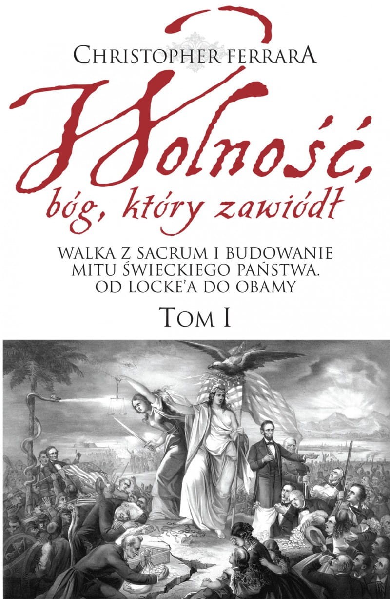 WOLNOŚĆ, BÓG, KTÓRY ZAWIÓDŁ. Tom 1
