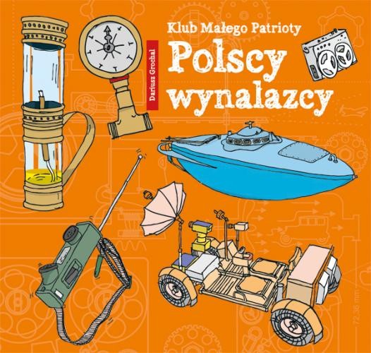 KLUB MAŁEGO PATRIOTY. POLSCY WYNALAZCY