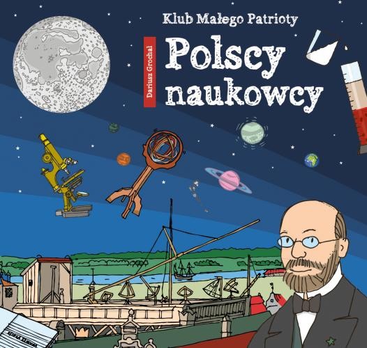 KLUB MAŁEGO PATRIOTY. POLSCY NAUKOWCY