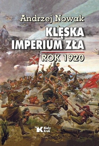 KLĘSKA IMPERIUM ZŁA. ROK 1920