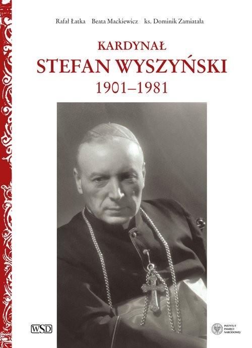 KARDYNAŁ STEFAN WYSZYŃSKI 1901-1981