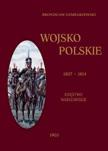 WOJSKO POLSKIE 1807-1814. Księstwo Warszawskie