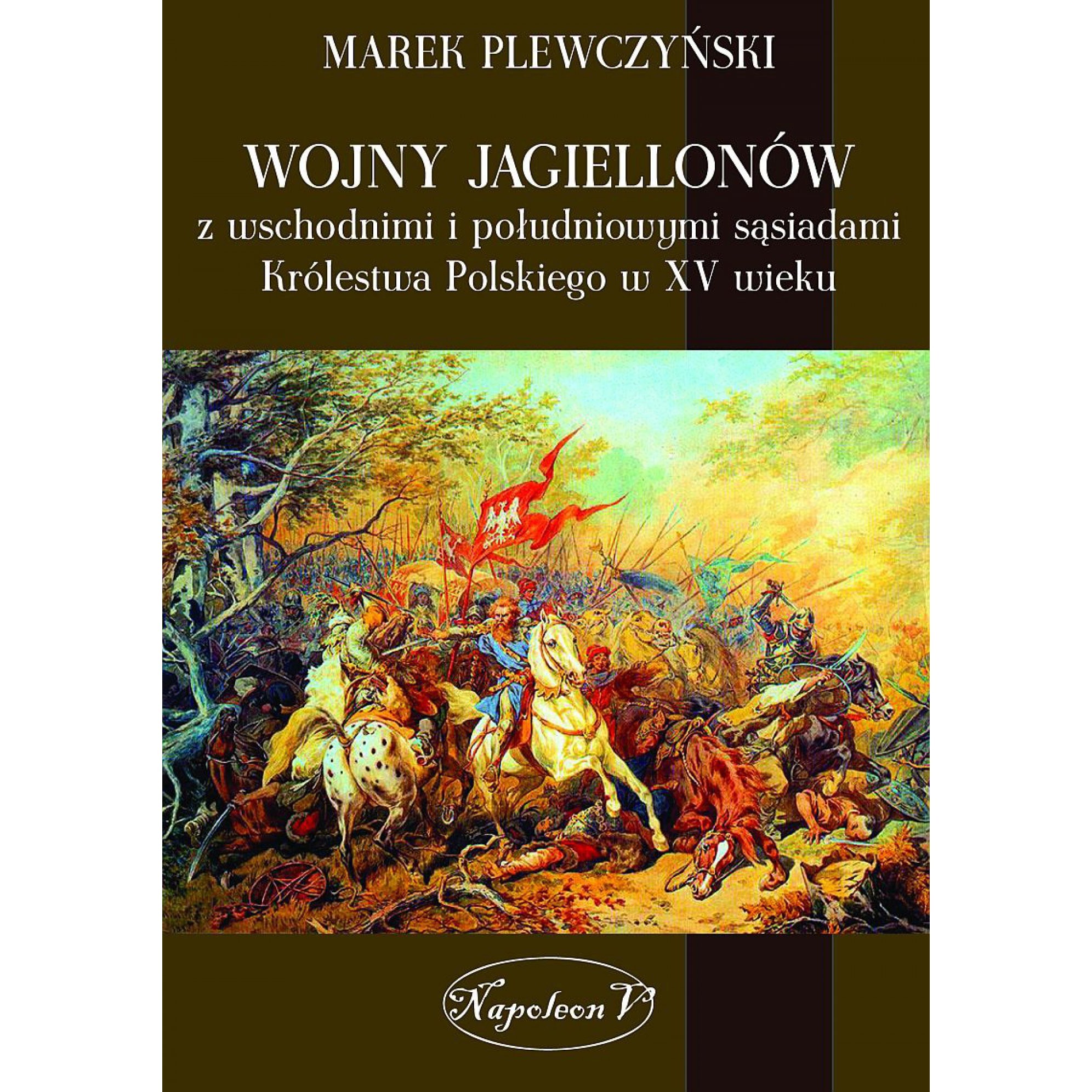 WOJNY JAGIELLONÓW z wschodnimi i południowymi sąsiadami Królestwa Polskiego w XV wieku