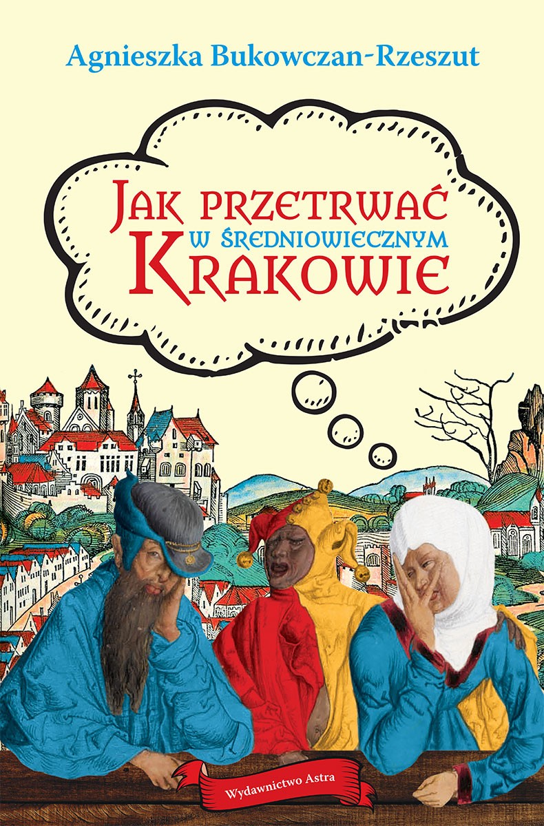 JAK PRZETRWAĆ W ŚREDNIOWIECZNYM KRAKOWIE