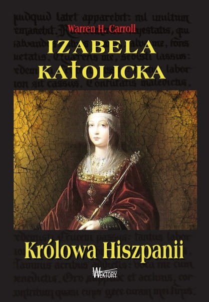 IZABELA KATOLICKA. KRÓLOWA HISZPANII