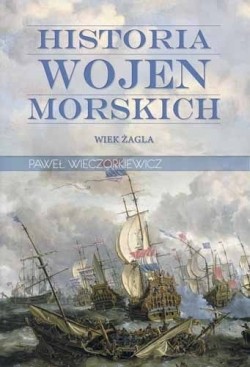 HISTORIA WOJEN MORSKICH tom 1: WIEK ŻAGLA