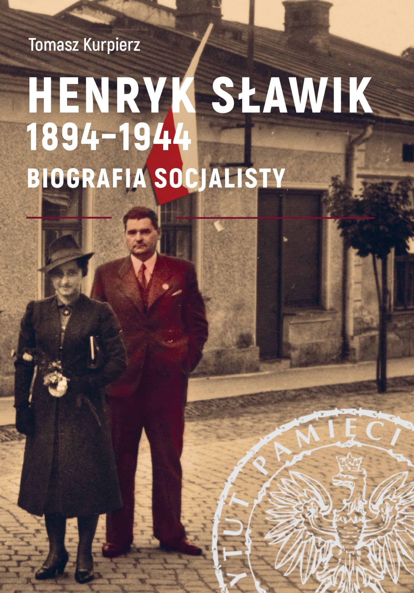 HENRYK SŁAWIK 1894–1944. Biografia socjalisty