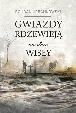 GWIAZDY RDZEWIEJĄ NA DNIE WISŁY