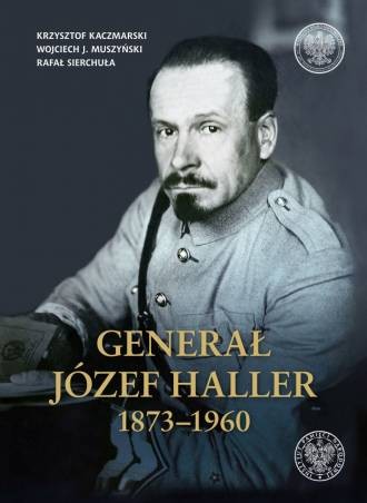 GENERAŁ JÓZEF HALLER 1873-1960
