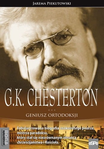 G.K. CHESTERTON. Geniusz ortodoksji