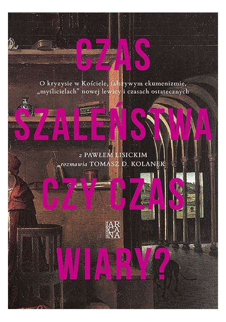 CZAS SZALEŃSTWA CZY CZAS WIARY?