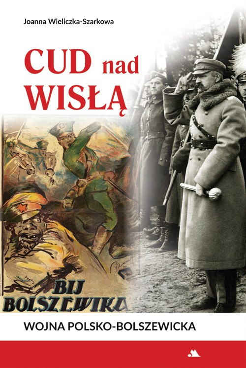 CUD NAD WISŁĄ. Wojna polsko-bolszewicka
